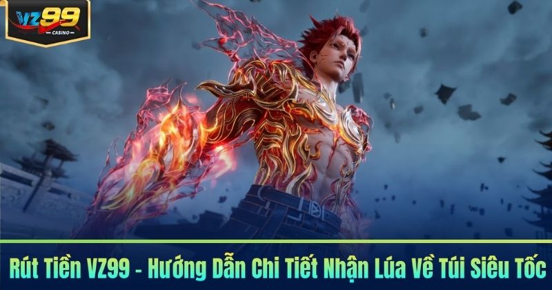 Rút Tiền VZ99 - Hướng Dẫn Chi Tiết Nhận Lúa Về Túi Siêu Tốc 2 Rút Tiền VZ99 - Hướng Dẫn Chi Tiết Nhận Lúa Về Túi Siêu Tốc